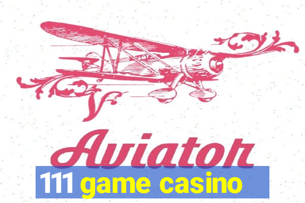 111 game casino